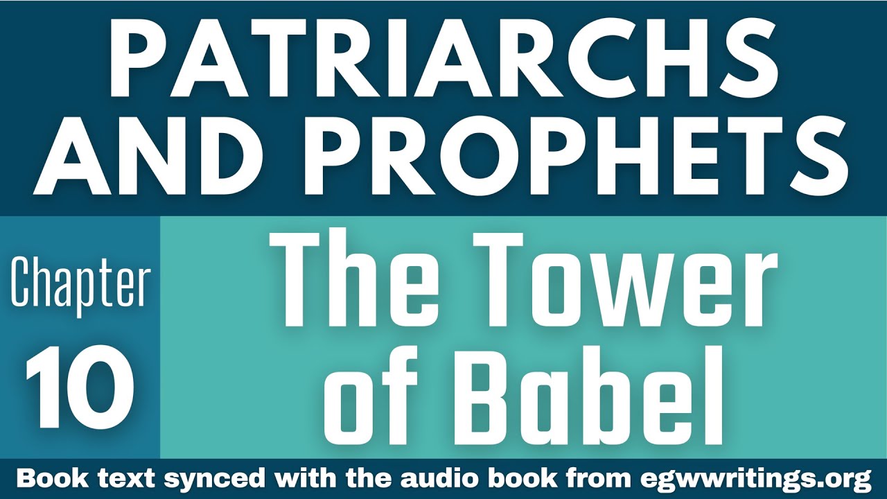 Patriarchs and Prophets – Chapter 10 – The Tower of Babel