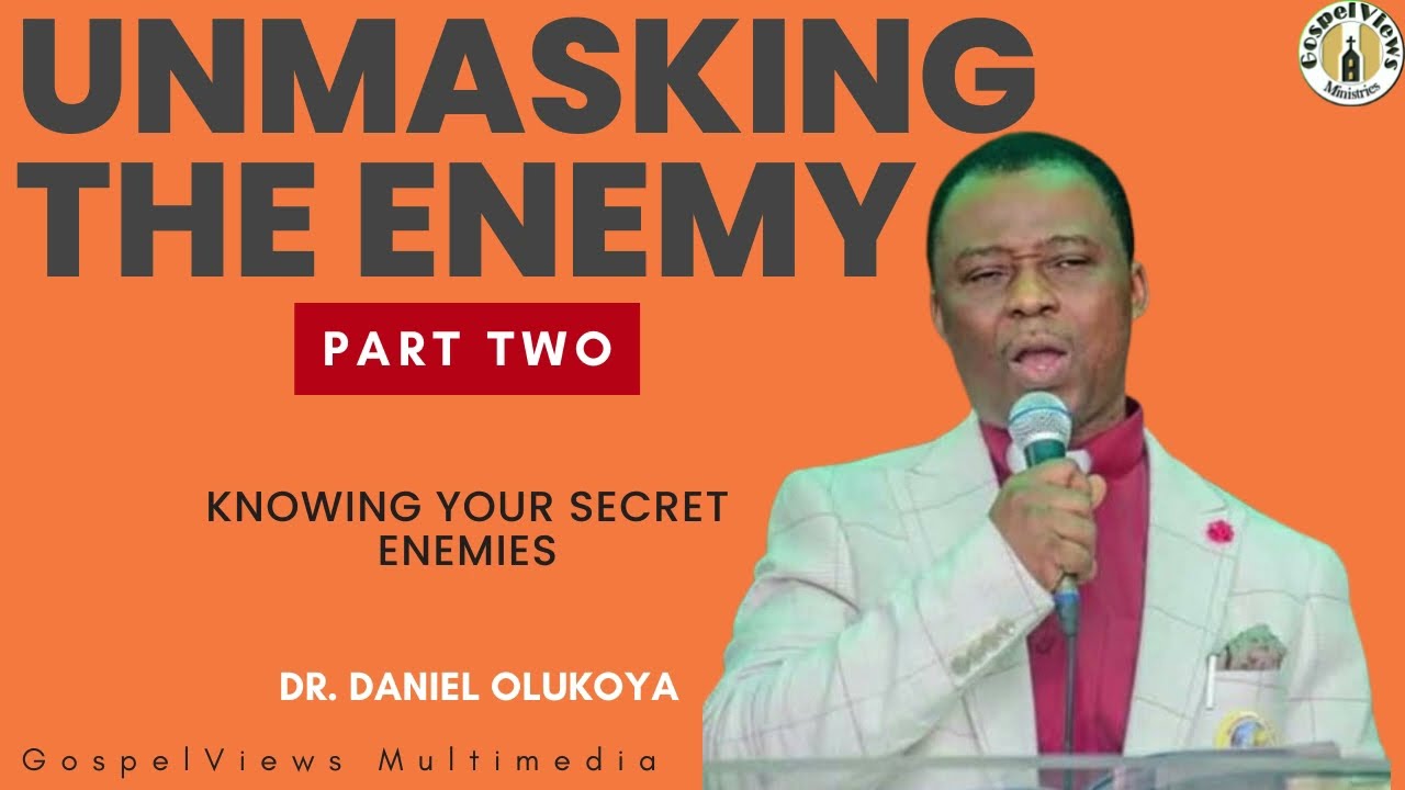 UNMASKING THE ENEMY || DR. DANIEL OLUKOYA || PART 2