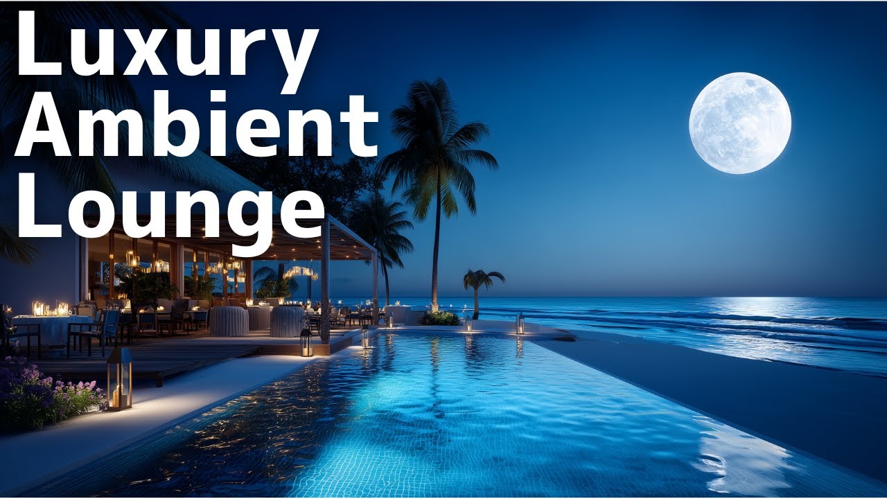 Luxury Ambient Lounge✨ | Elegant Moments by the Sea