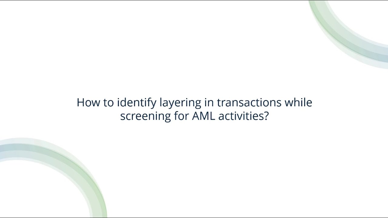 Identifying Layering in Transactions while Screening for AML Activities