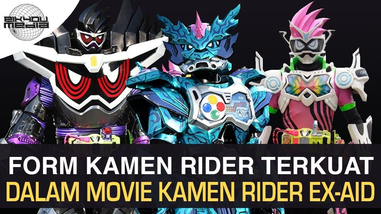 FORM TERKUAT DALAM MOVIE KAMEN RIDER EX AID