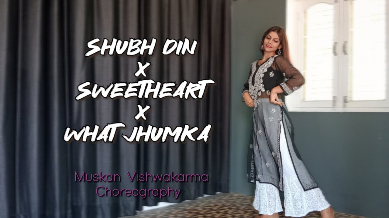 Shubh din x Sweetheart x What jhumka | Mashup Song | Dance Choreo | Easy steps | Muskan Vishwakarma