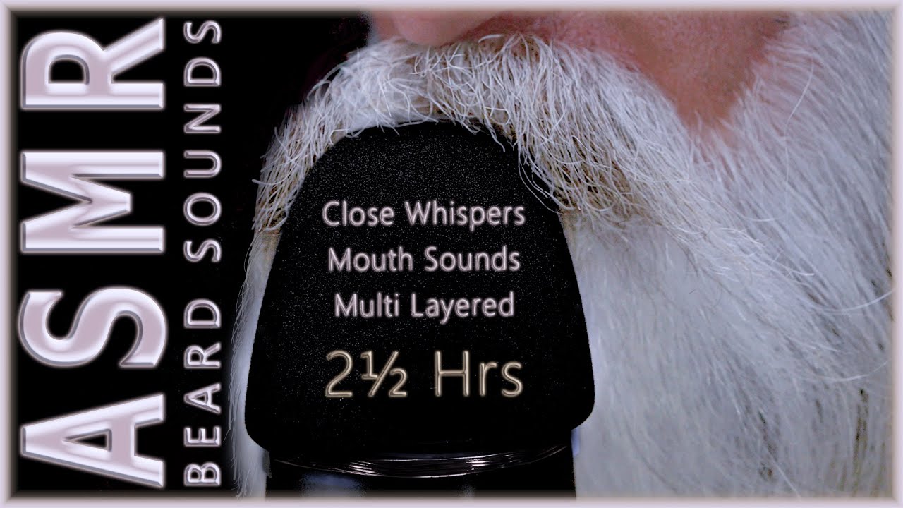 2½ Hrs of Layered ASMR Beard Sounds, Soft, Unintelligible, Male-Whispering and Relaxing Mouth Sounds