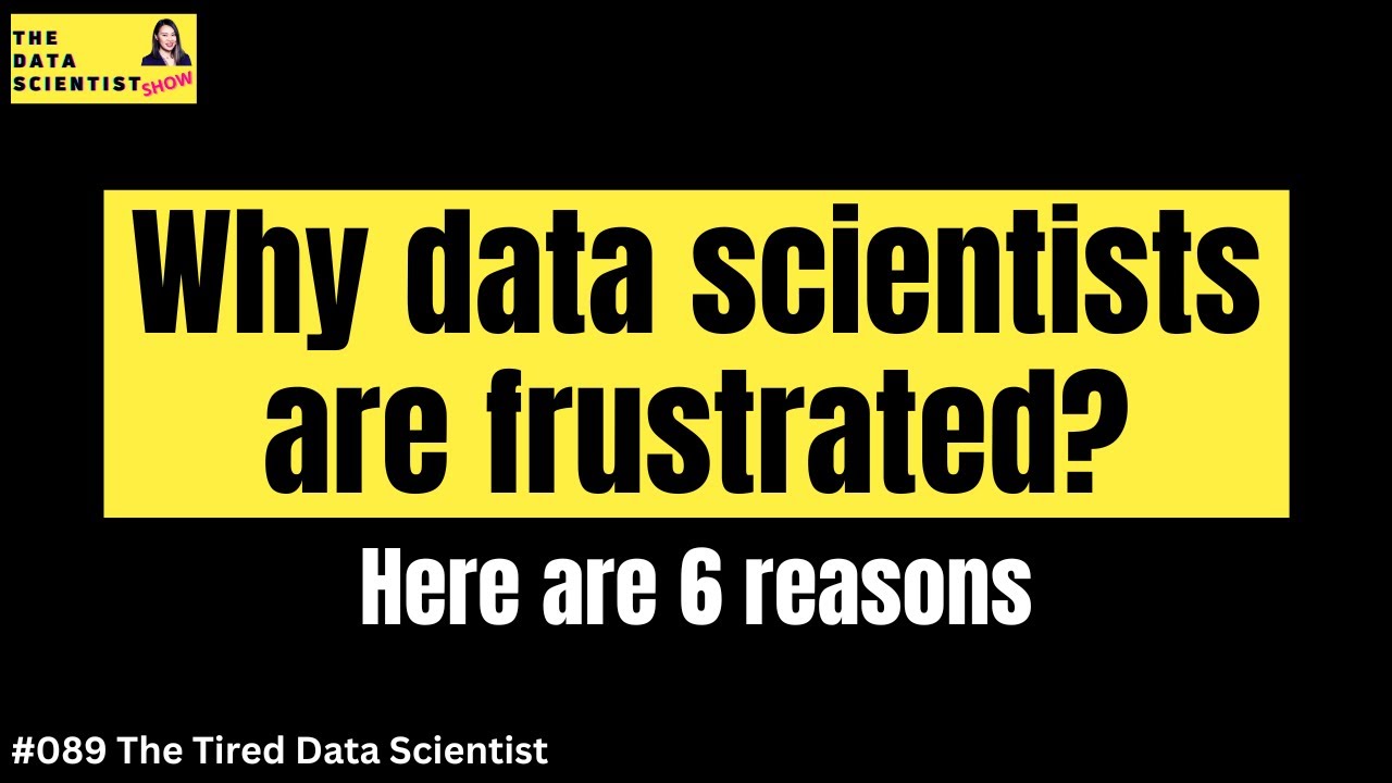 Почему специалисты по анализу данных расстроены? Вот 6 причин — The Data Scientist Show #089