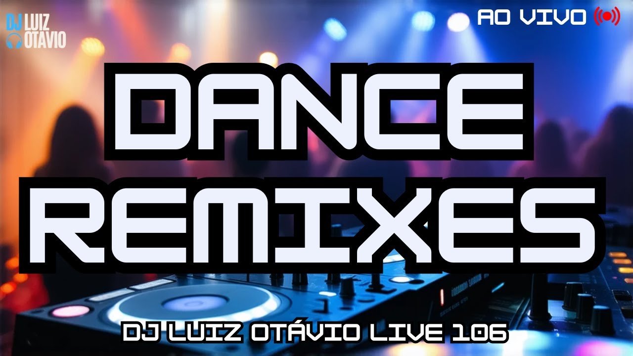 DANCE REMIXES - AO VIVO 🔊🔥 80s, 90s, 2000s e Atuais! (LIVE 106)🎧