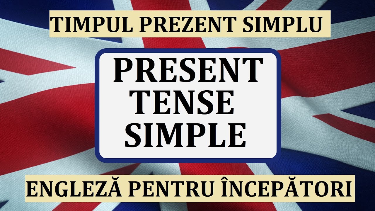 Invata engleza | TIMPUL PREZENT SIMPLU - Present Tense Simple