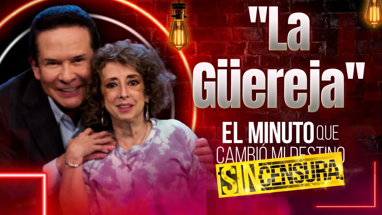 María Elena Saldaña, 'La Güereja', en El minuto que cambió mi destino SIN CENSURA