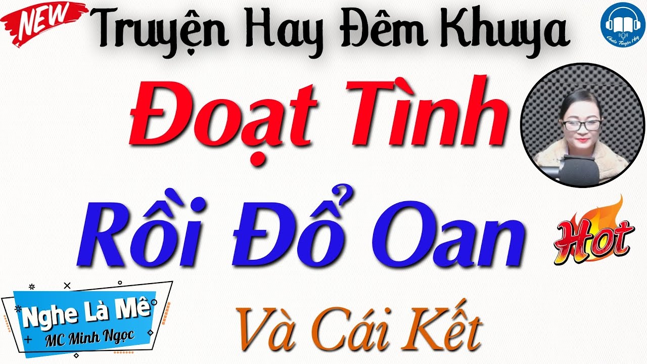 Nghe hay quên cả ngủ: Đoạt Tình Rồi Đổ Oan | 15 phút nghe kể truyện đêm khuya Việt Nam ngủ cực ngon