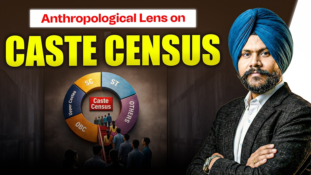 Anthropological Lens on Caste Census  | Identity, Power & Representation