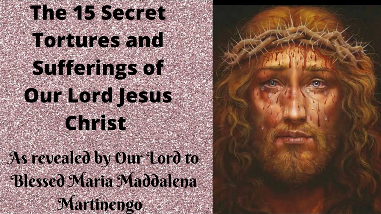 The 15 Secret Tortures of Our Lord Jesus Christ as Revealed to Blessed Maria Maddalena Martinengo