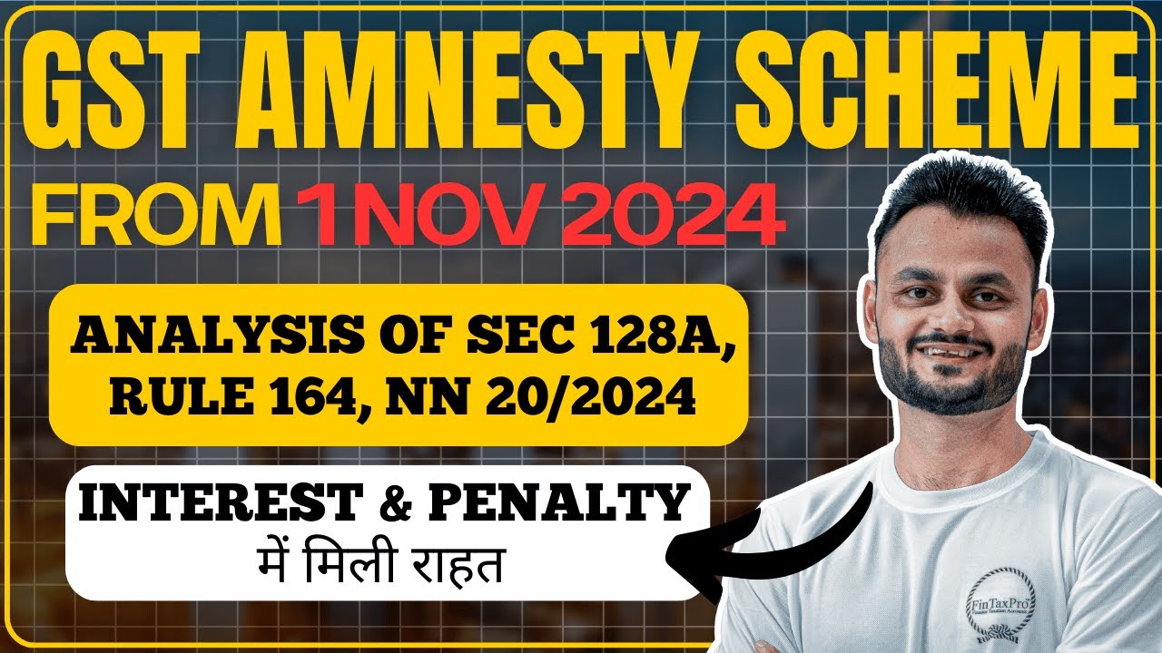 GST Amnesty for waiver of Interest & Penalty us 128A & Rule 164