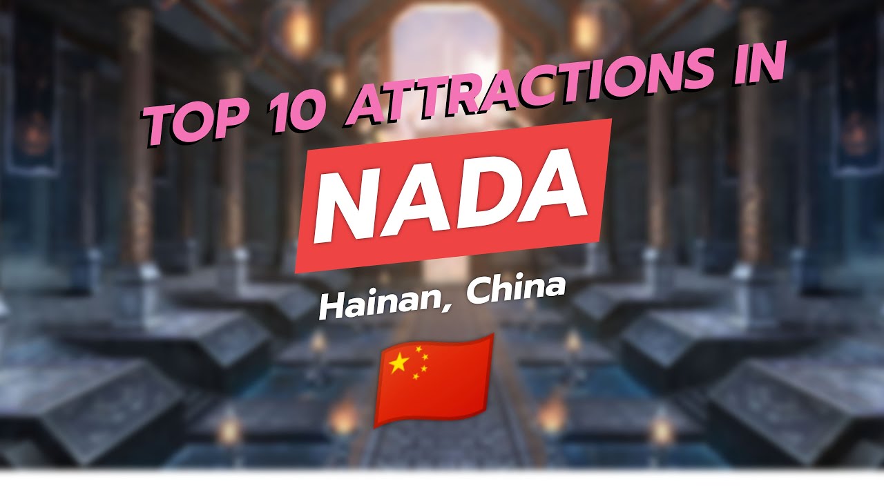Top 10 Attractions in Nād&agrave;, Hainan, China 🌴✨