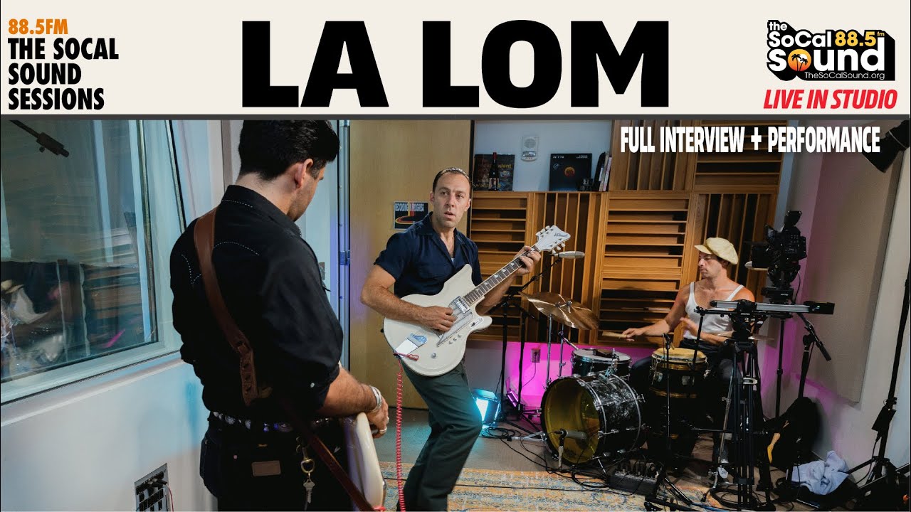 LA LOM - Full Performance (LIVE on 88.5FM The SoCal Sound)