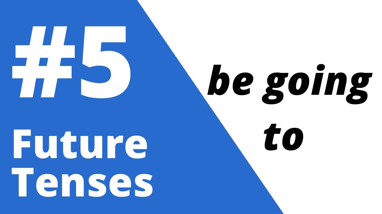 Lesson 5 - Be going to + Base Form to express the future