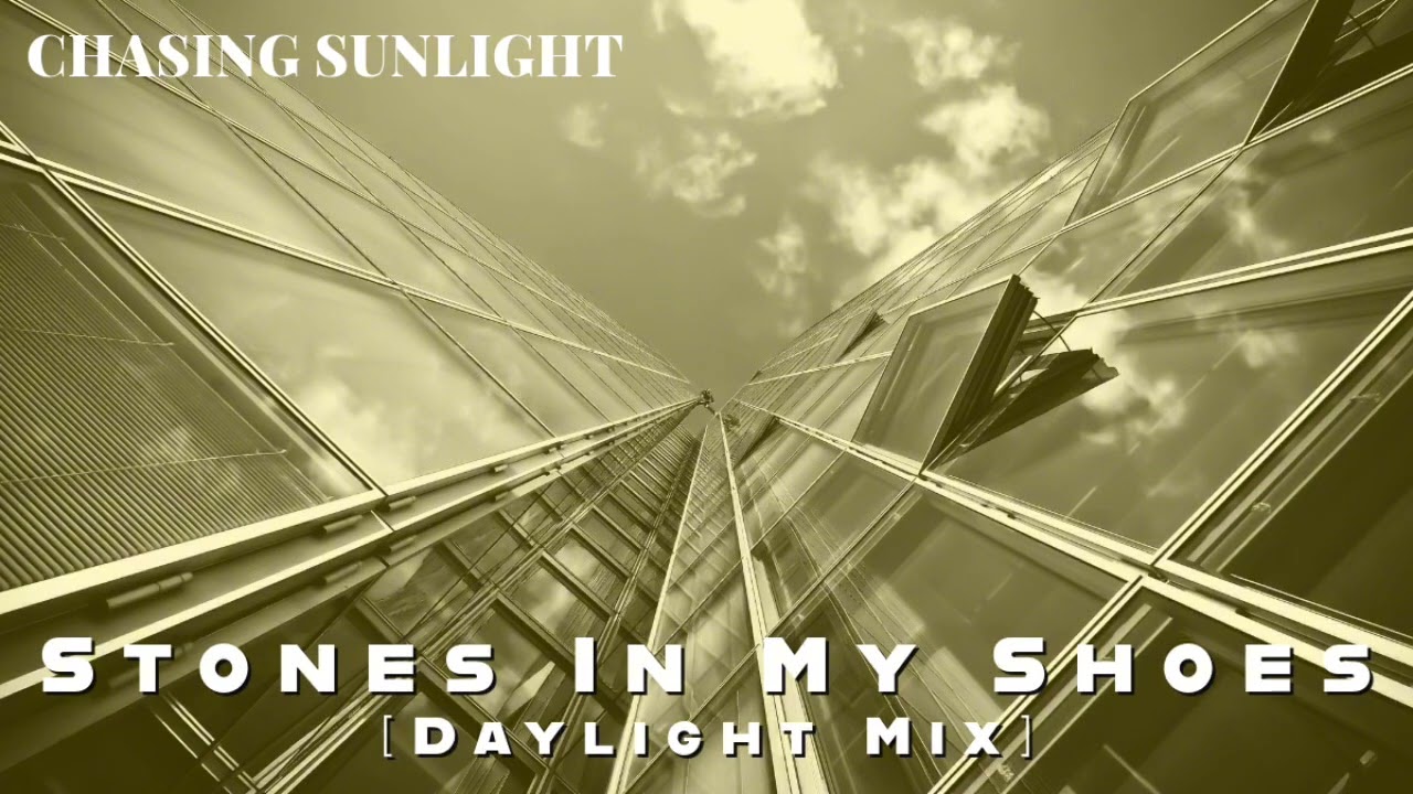 Stones In My Shoes [Daylight Mix]