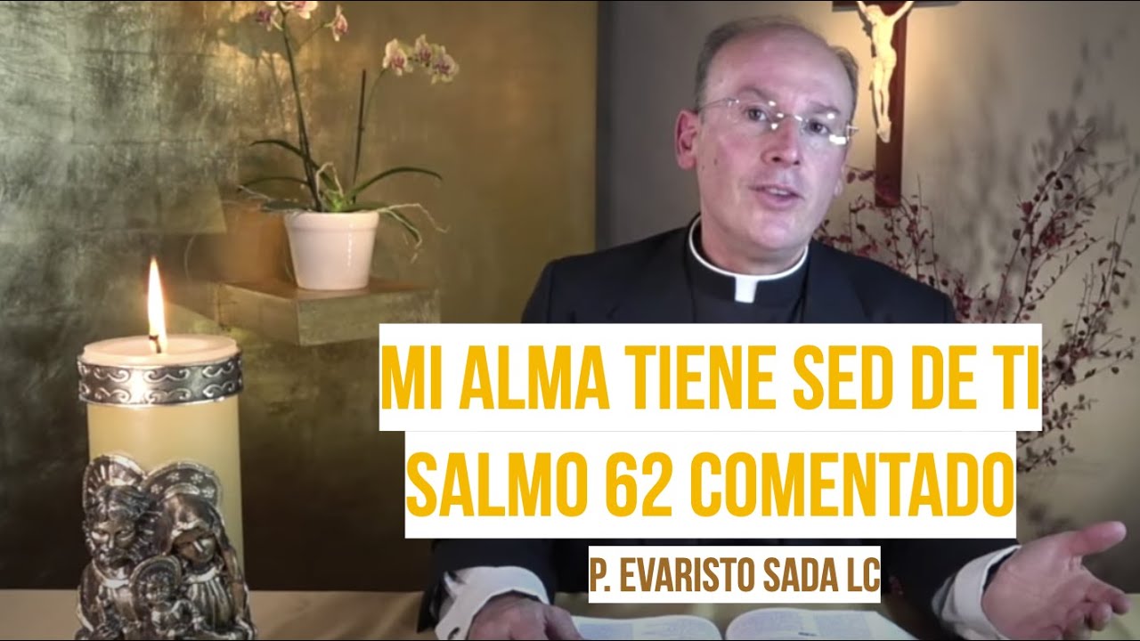 MI ALMA NECESITA TU AMOR - Sed de Dios - Salmo 62 (63)