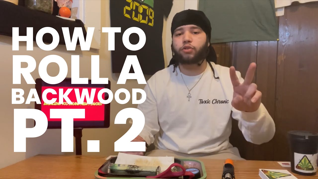 How to Roll a BACKWOOD PT. 2