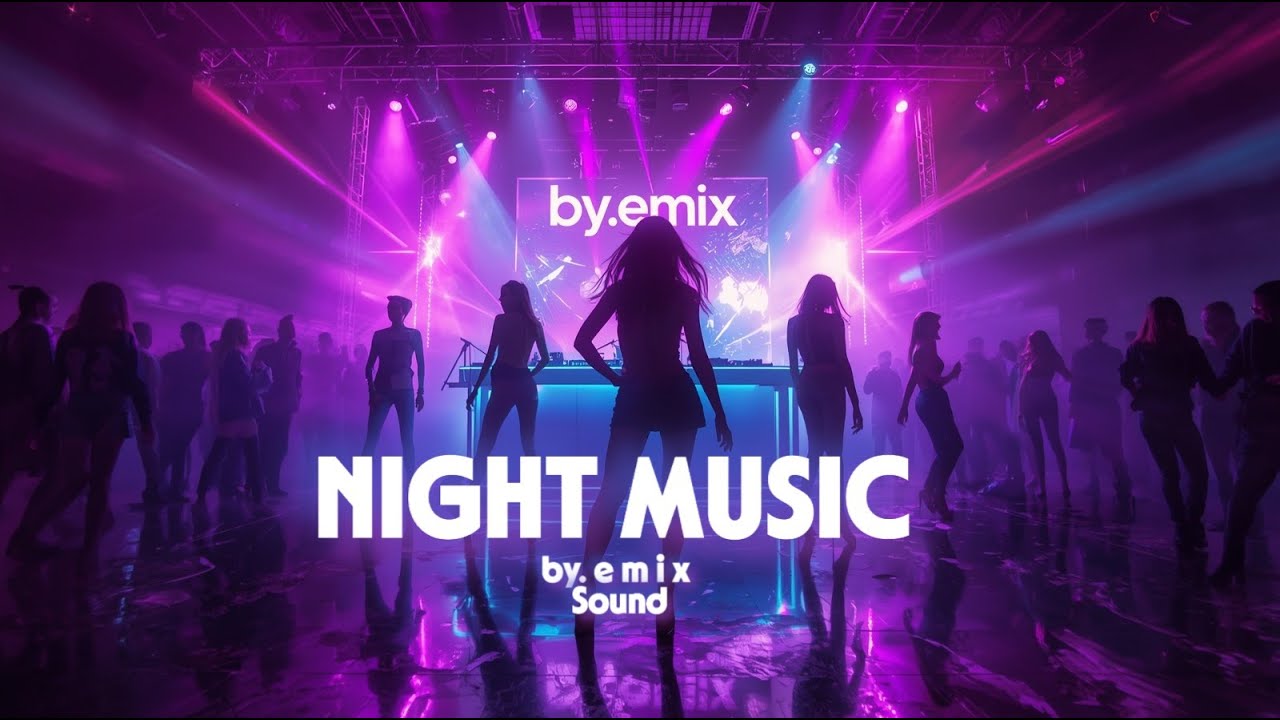 Night Music | by.emix &mdash; Premium Club Vibes 2025