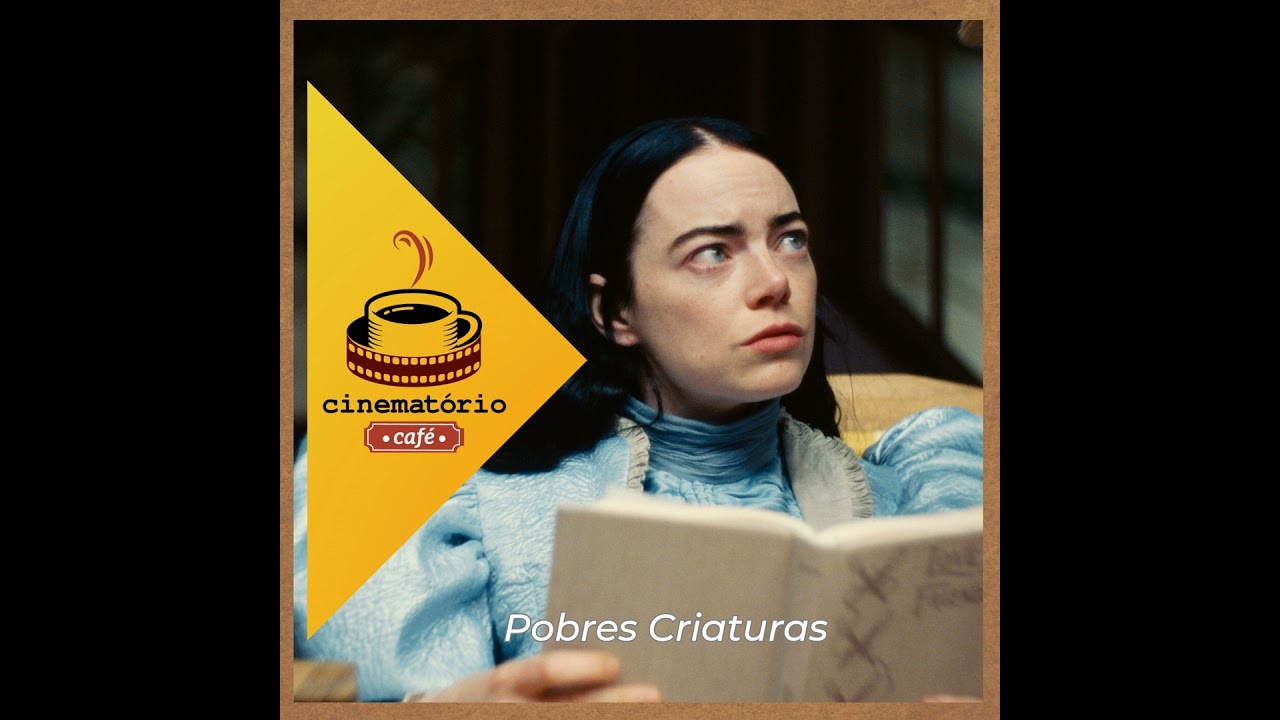 cinematório café: “Pobres Criaturas” entre a libertação e o arrebatamento