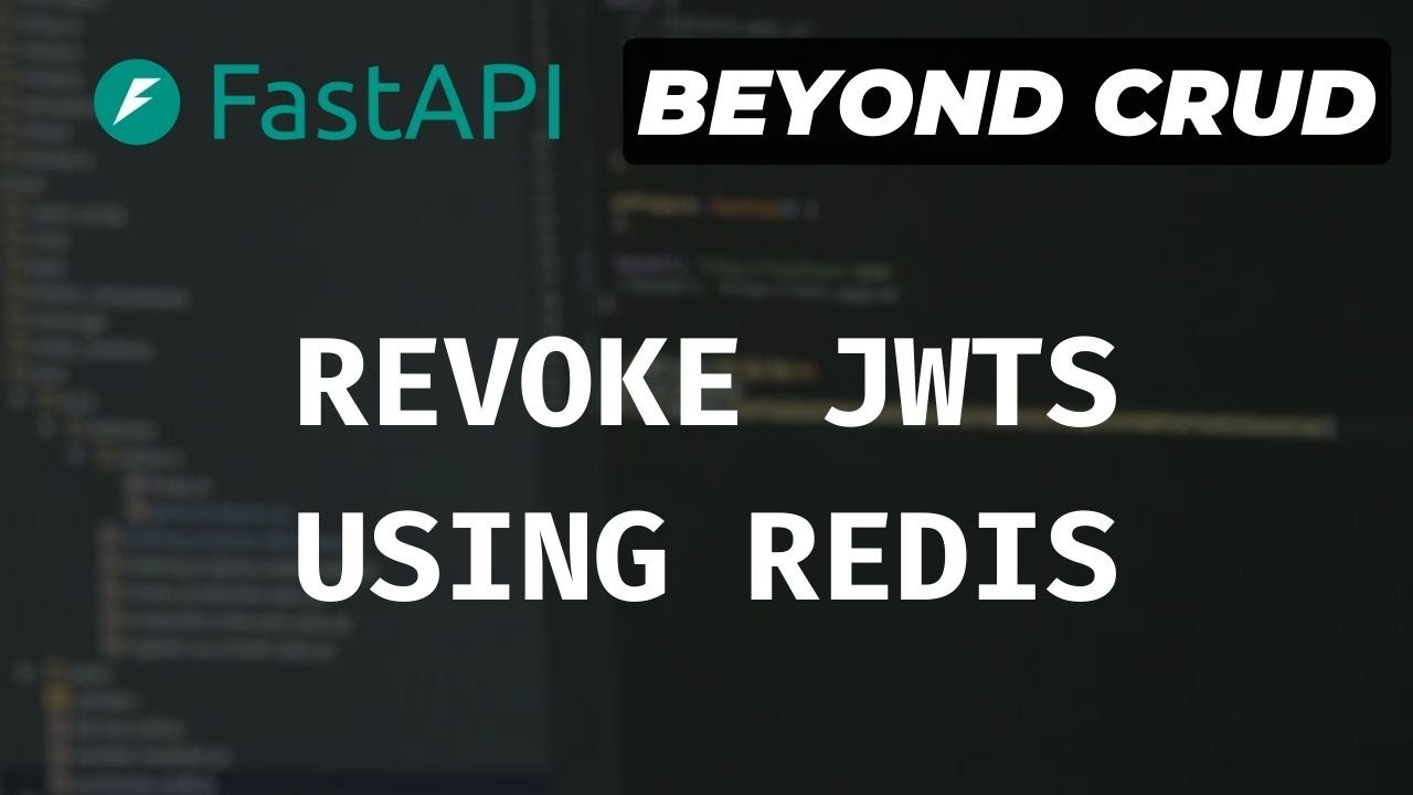 JWT Authentication (Revoke  Access Tokens Using Redis) - FastAPI Beyond CRUD (Part 12)