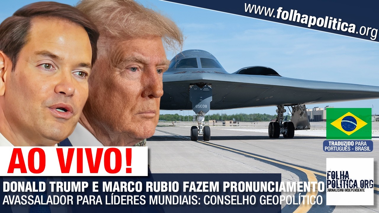 DONALD TRUMP E RUBIO FAZEM PRONUNCIAMENTO AVASSALADOR PARA LÍDERES MUNDIAIS: CONSELHO GEOPOLÍTICO