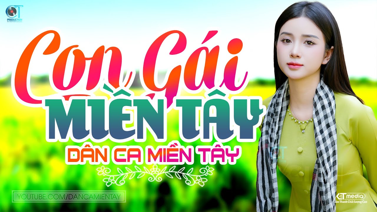 Con Gái Miền Tây - LK Dân Ca Miền Tây 2025, Nhạc Trữ Tình Quê Hương Chọn Lọc - Dân Ca Miền Tây