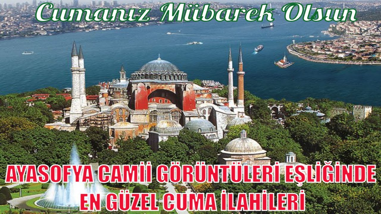 İSTANBUL AYASOFYA CAMİİ KEBİRİ / HAYIRLI CUMALAR / Ayasofya Camisinden En Güzel Cuma İlahileri Dinle