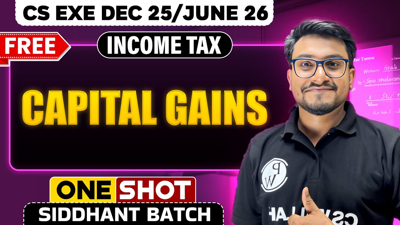 Capital Gains | Income Tax | One Shot🔥 CS Exe Dec 25/June 26