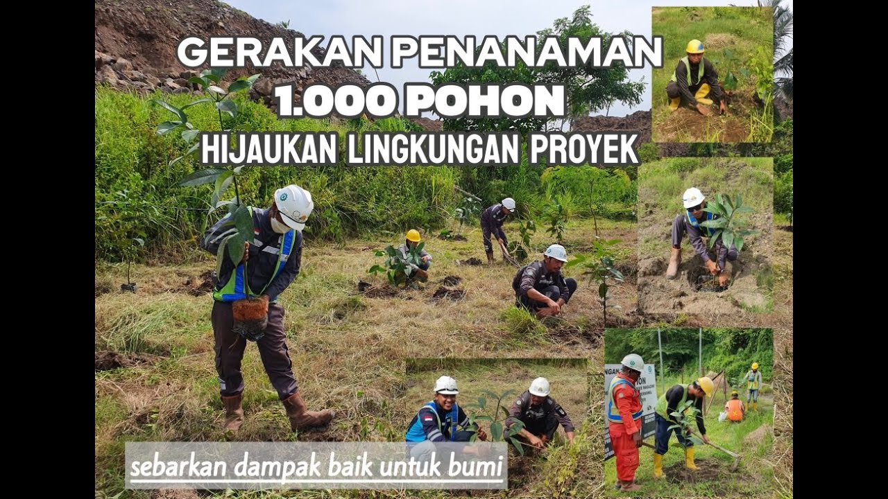 Ayo tanam pohon - Gerakan penanaman 1000 pohon dalam lokasi proyek bendungan di Indonesia