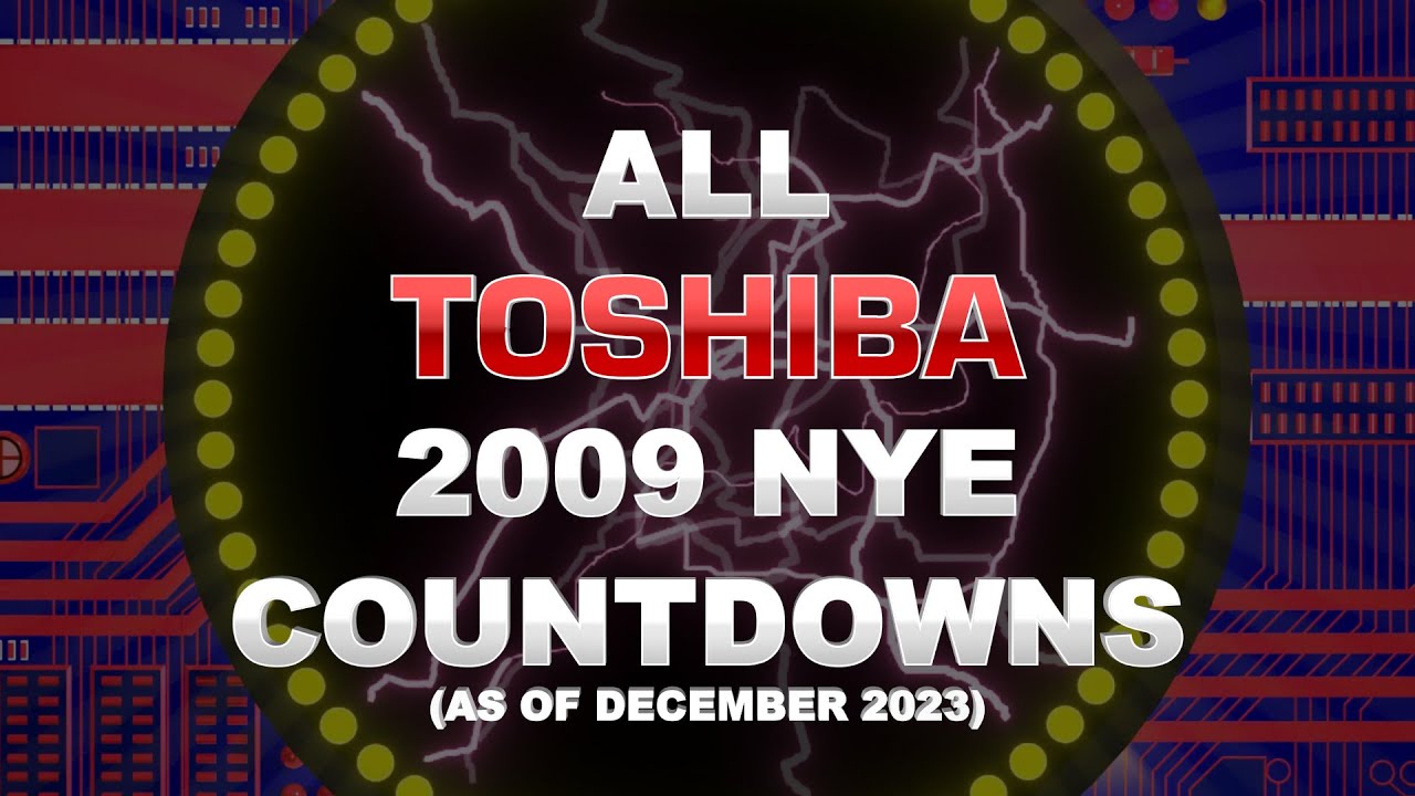 All Toshiba NYE 2009 Countdowns (As of December 2023)