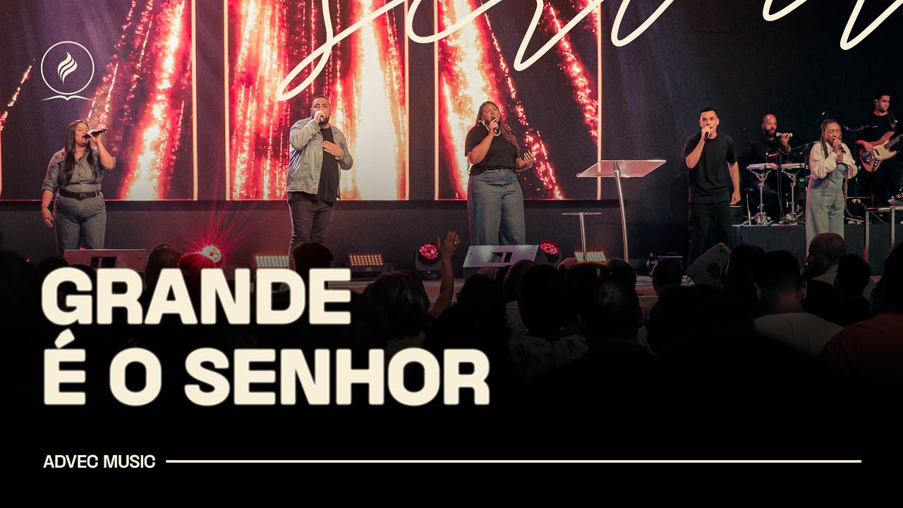 GRANDE É O SENHOR + GRANDIOSO ÉS TU | LOUVOR ADVEC