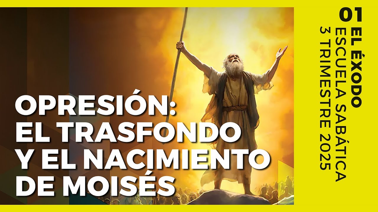 Escuela Sabática | Opresión: El trasfondo y el nacimiento de Moisés | Lección 01
