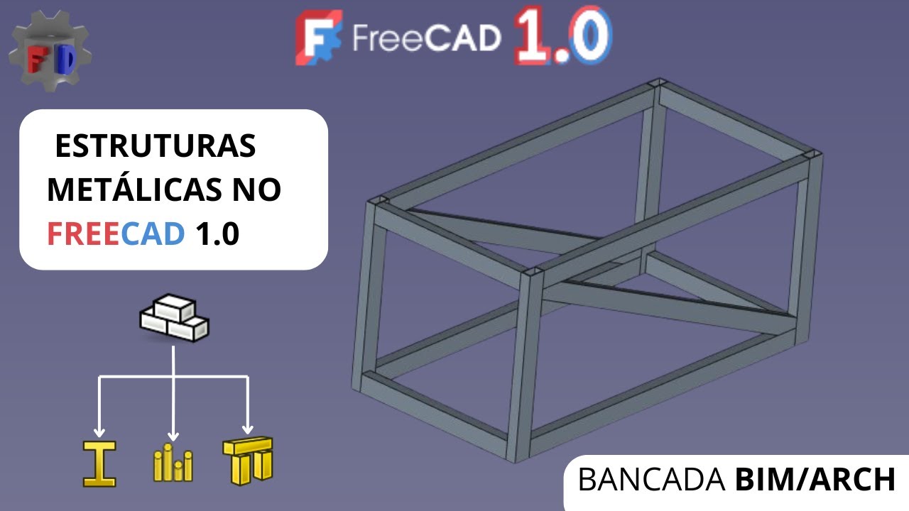 TUTORIAL COMPLETO DE ESTRUTURAS METÁLICAS NO FREECAD!!! BANCADA BIM / ARCH