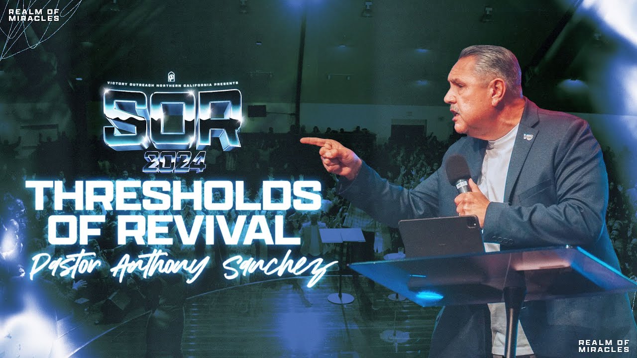 Threshold of Revival l Pastor Anthony Sanchez l SOR 2024