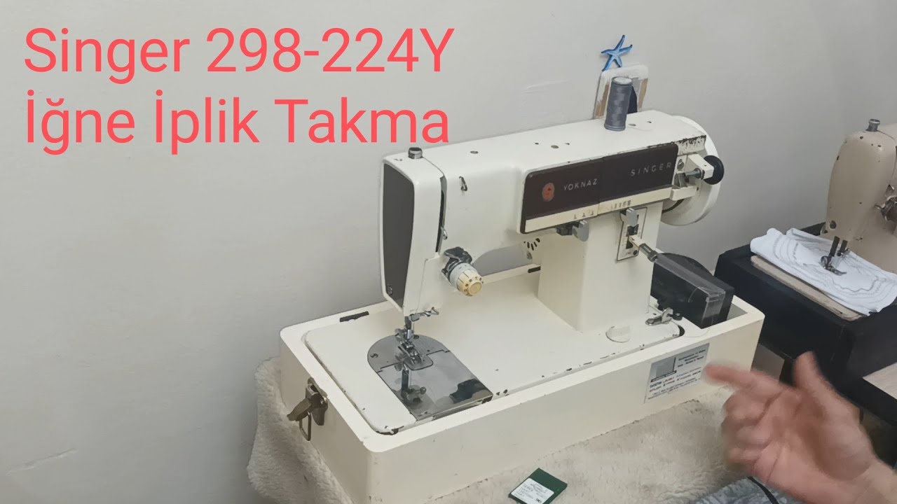 SİNGER YOKNAZ 298 VE 224 Y MODELİ İĞNE VE İPLİK TAKMA