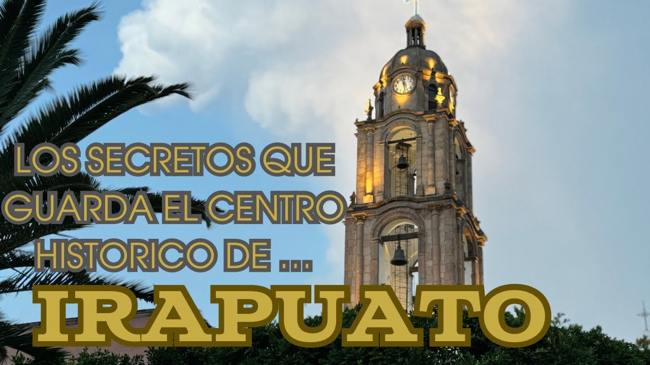 Descubrimos parte de los Secretos que guarda el Centro Histórico de Irapuato, Guanajuato  Parte 1