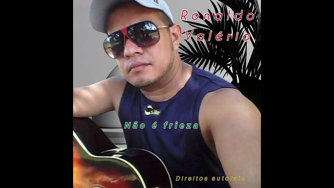Não é frieza  - Ronaldo Valério, melhor do Arrocha 