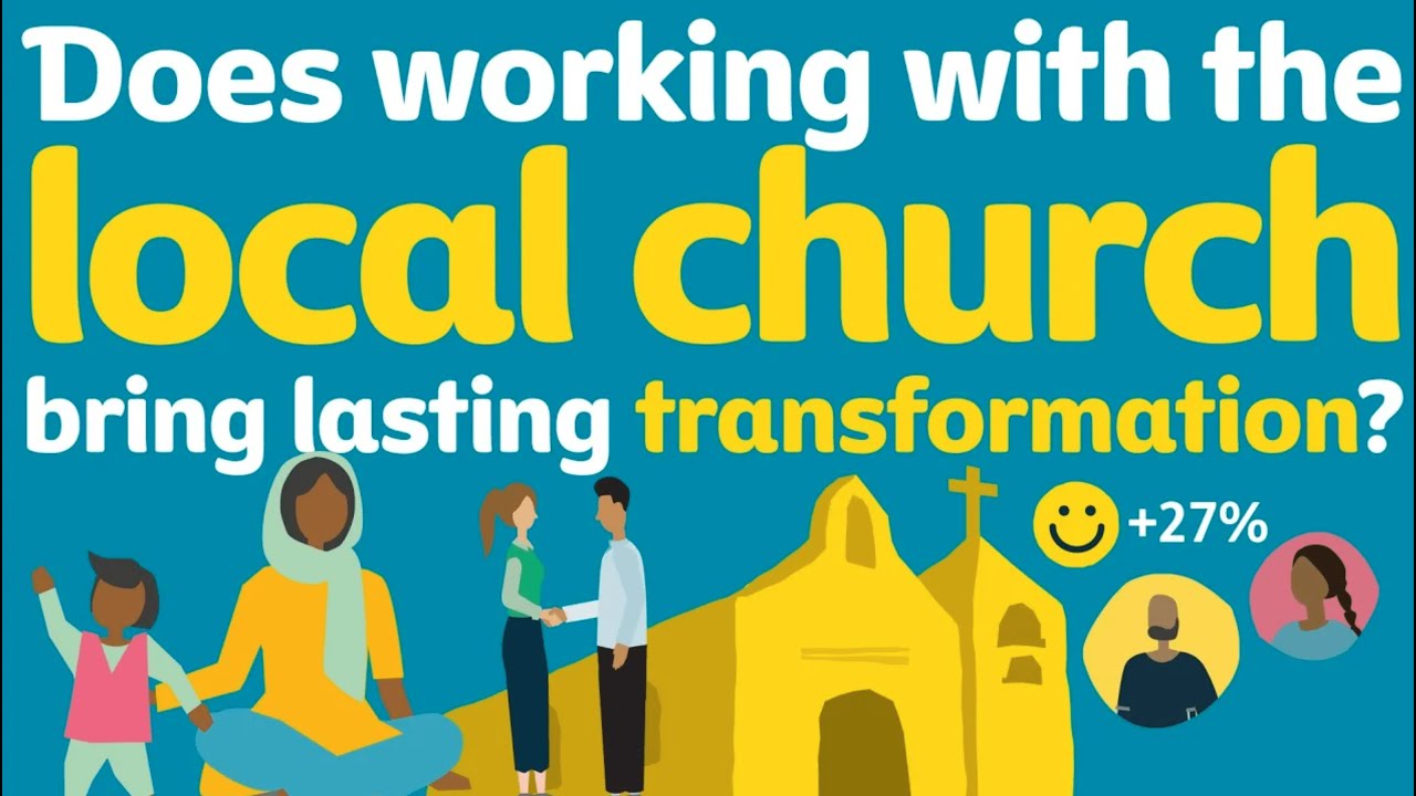 Local Church, Lasting Transformation: Evidence of the Impact of Working With the Local Church