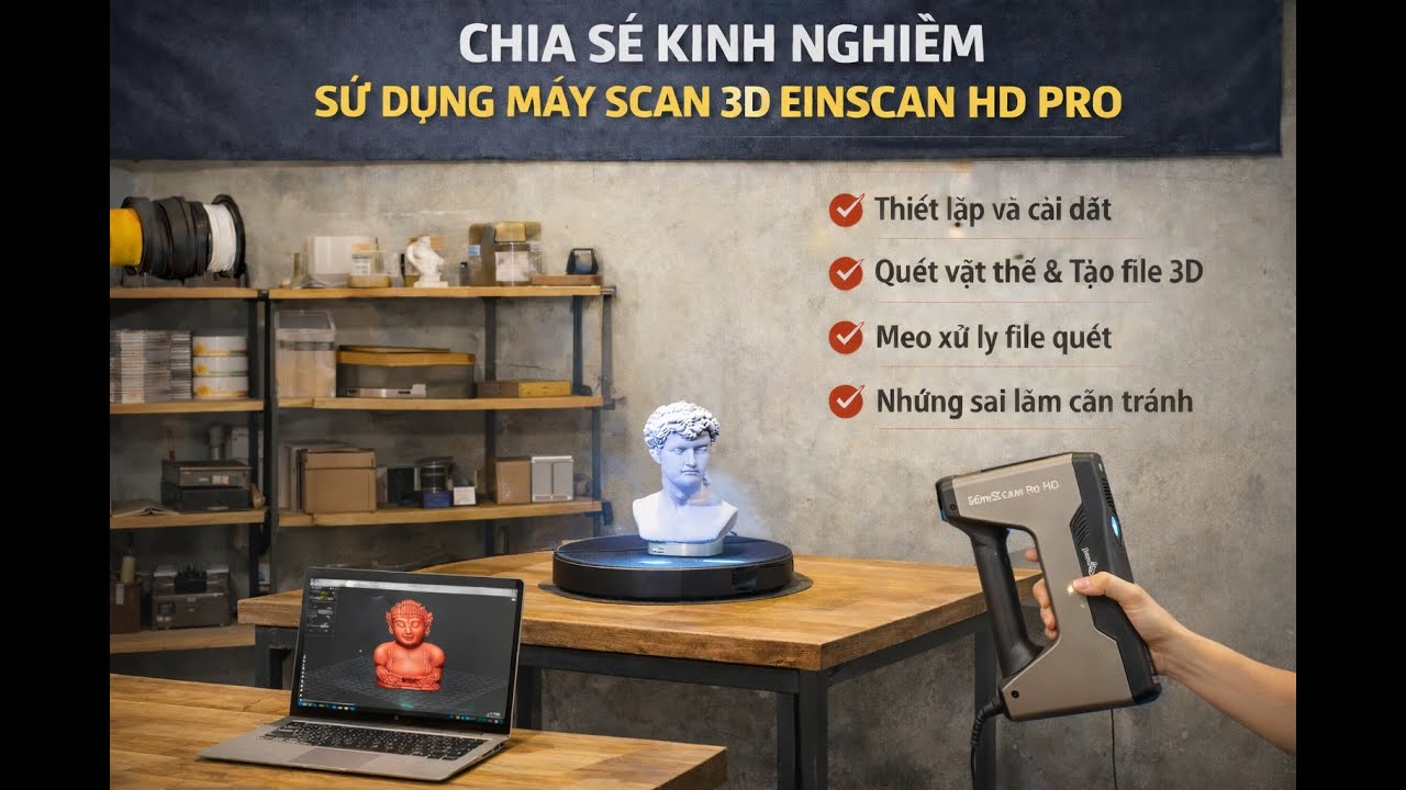Chia sẻ KN sử dụng máy Scan 3D Einscan HD Pro[ Experiences using the Einscan hd pro scanner] #3dpro