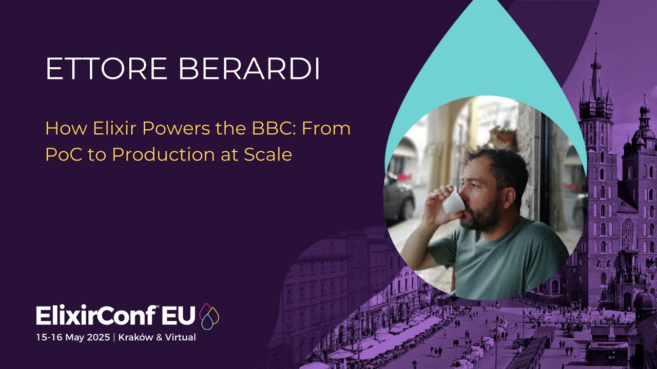 How Elixir Powers the BBC From PoC to Production at Scale - Ettore Berardi | ElixirConf EU 2025