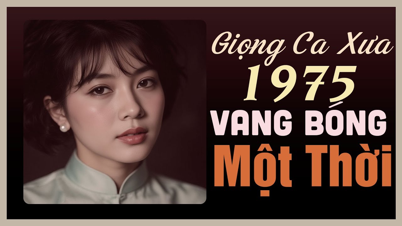 Giọng Ca Xưa Vang Bóng Một Thời - Nhạc Xưa 1975 Có Tiền Chưa Chắc Có Được