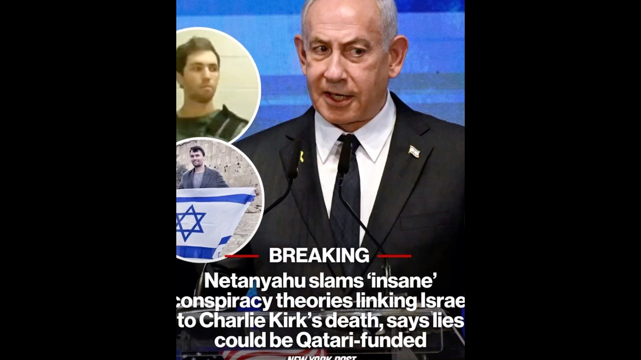 Netanyahu slams &lsquo;insane&rsquo; conspiracy theories linking Israel to Charlie Kirk&rsquo;s death #breakingnews