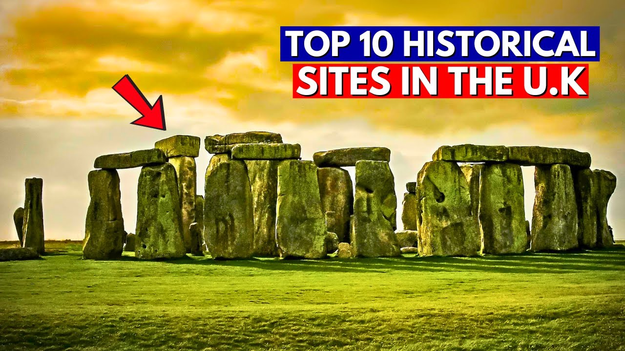 Secrets Revealed: Top 10 Historical Sites in the UK
