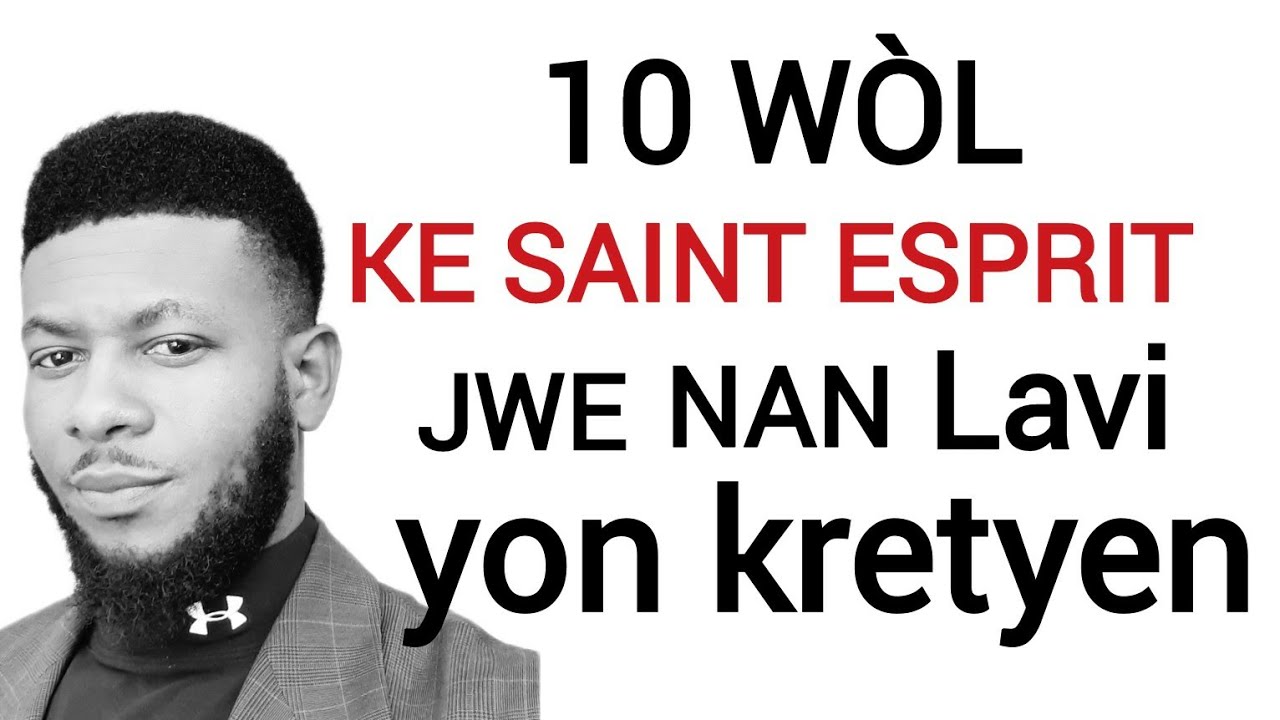 men kiyes St espri a ye ! men komanl k manifeste nan viw. 10 wòl li jwe nan vi yon kretyen