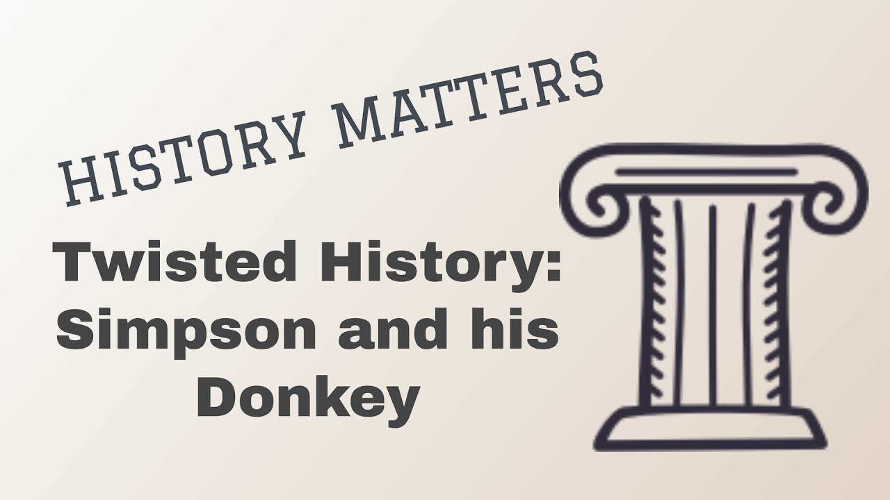 Twisted History: Simpson and his Donkey