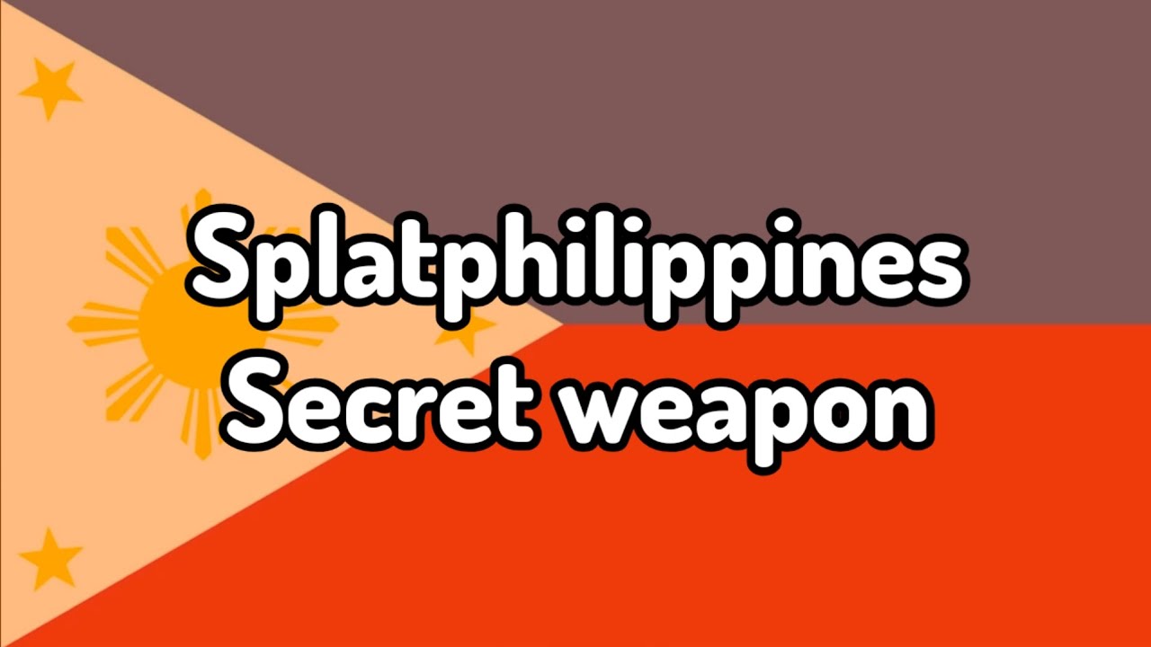 Splatphilippines Secret weapon