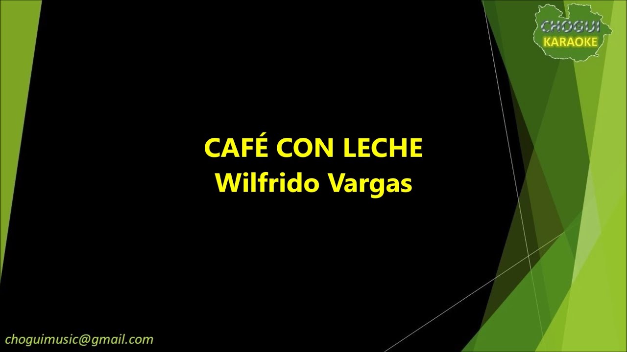 Wilfrido Vargas - Café Con Leche (Karaoke/Pista)