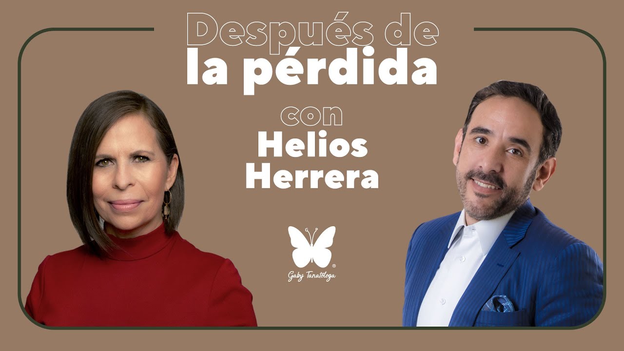 Despu&eacute;s de la perdida con Helios Herrera || Podcast || Gaby Tanat&oacute;loga || T3e10