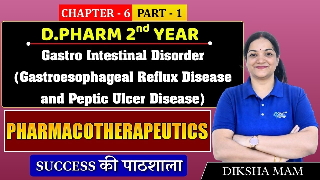D.Pharm 2nd Year Pharmacotherapeutics | Gastrointestinal Disorders (GERD & Peptic Ulcer) | C 6 P 1