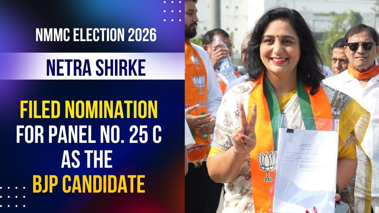 Netra Shirke Files Nomination for NMMC Elections 2026 | BJP Official Candidate, Nerul &ndash; Panel 25 (C)